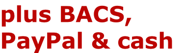 plus BACS,
PayPal & cash